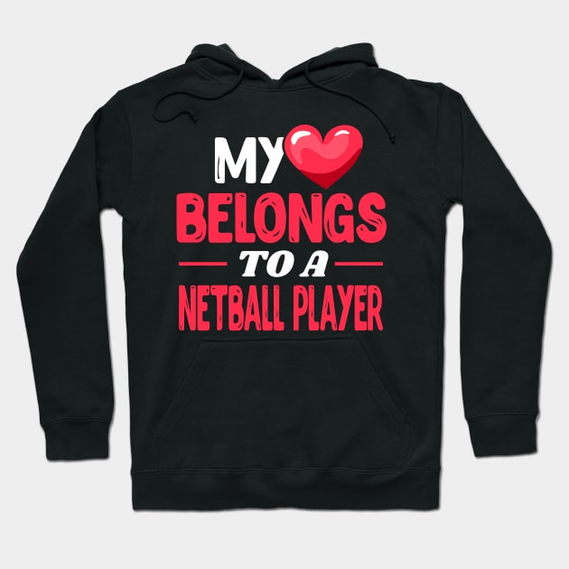 My heart belongs to a netball player Hoodie by Shirtbubble